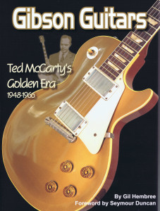 Gibson Guitars Ted McCarty's Golden Era 1948-1966 A