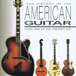 THE HISTORY OF THE AMERICAN GUITAR A